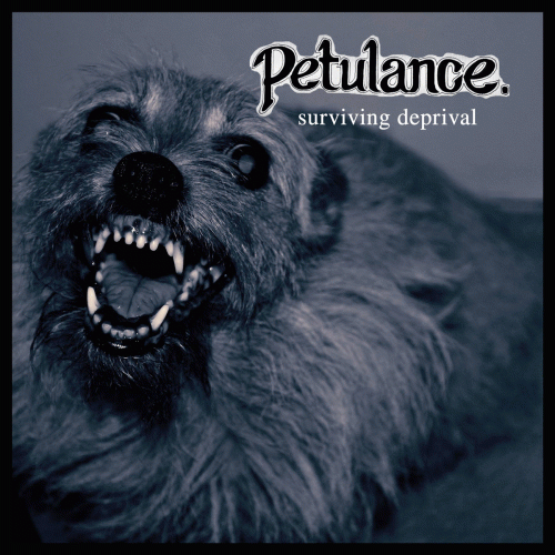 Petulance : Surviving Deprival